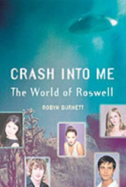 Crash Into Me : The World of Roswell, PDF eBook