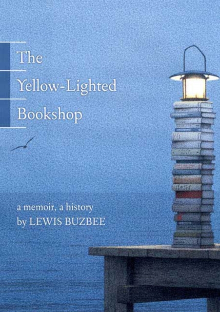The Yellow-lighted Bookshop : A Memoir, A History, Paperback / softback Book
