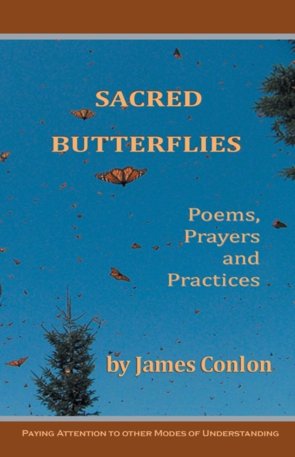 Sacred Butterflies : Poems, Prayers and Practices, Paperback / softback Book