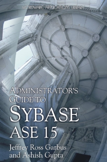 Administrator's Guide to Sybase ASE 15, Paperback / softback Book
