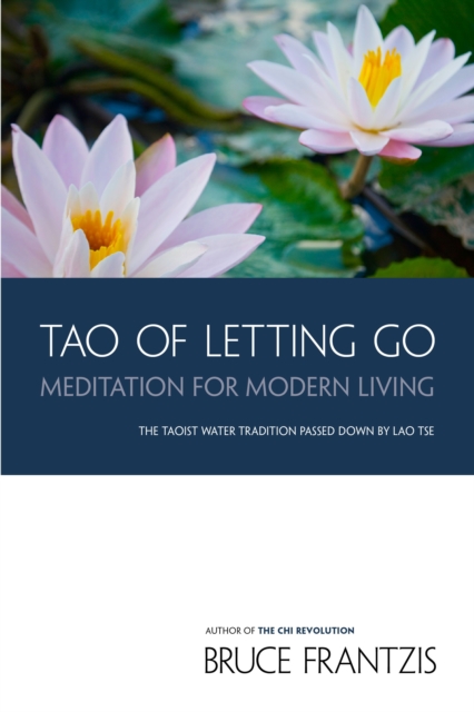 TAO of Letting Go : Meditation for Modern Living, Paperback / softback Book