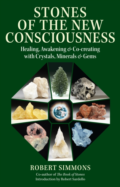 Stones of the New Consciousness : Healing, Awakening and Co-creating with Crystals, Minerals and Gems, Paperback / softback Book