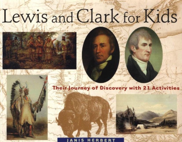 Lewis and Clark for Kids : Their Journey of Discovery with 21 Activities, Paperback / softback Book