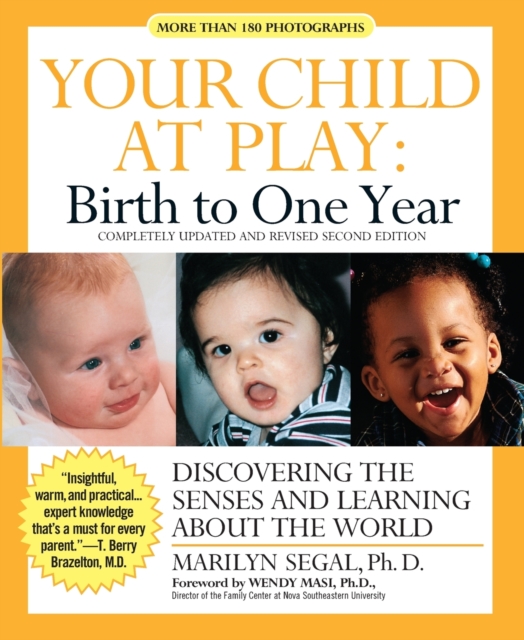 Your Child at Play : Birth to One Year - Discovering the Senses and Learning About the World, Paperback Book