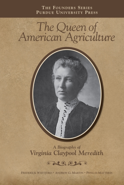 Queen of American Agriculture : A Biography of Virginia Claypool Meredith, Hardback Book