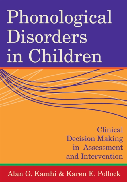Phonological Disorders in Children : Clinical Decision Making in Assessment and Intervention, Paperback / softback Book