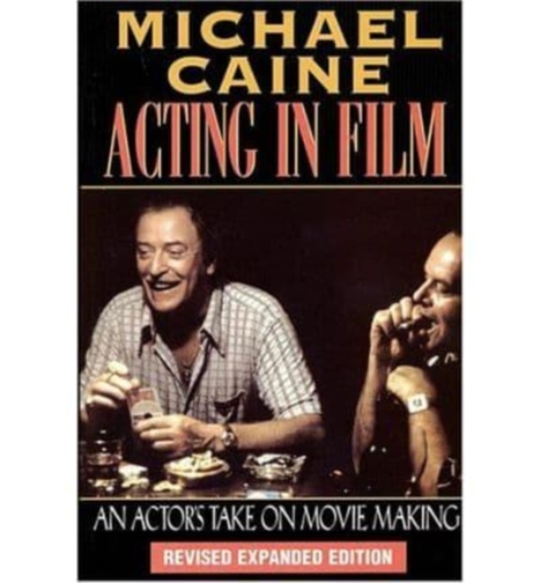 Acting in Film : An Actor's Take on Movie Making, Paperback Book