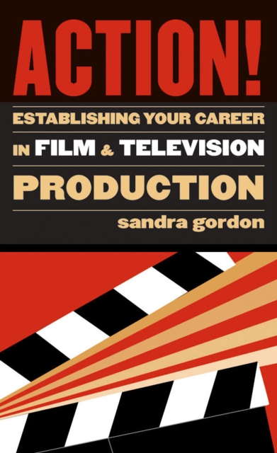 Action! : Establishing Your Career in Film and Television Production, Paperback / softback Book
