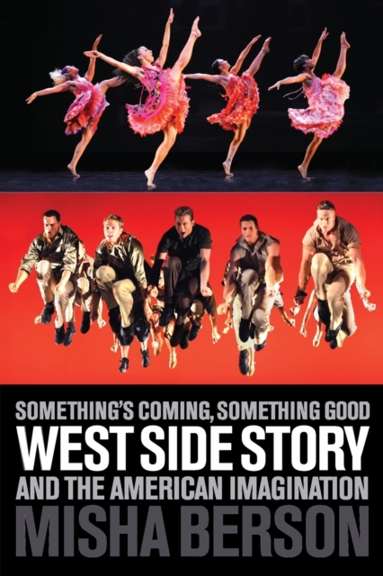 Something's Coming, Something Good : West Side Story and the American Imagination, Paperback / softback Book