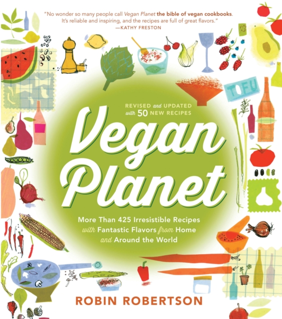 Vegan Planet, Revised Edition : 425 Irresistible Recipes With Fantastic Flavors from Home and Around the World, Paperback / softback Book