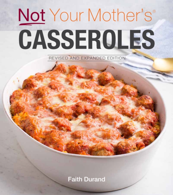 Not Your Mother's Casseroles Revised and Expanded Edition, Paperback / softback Book