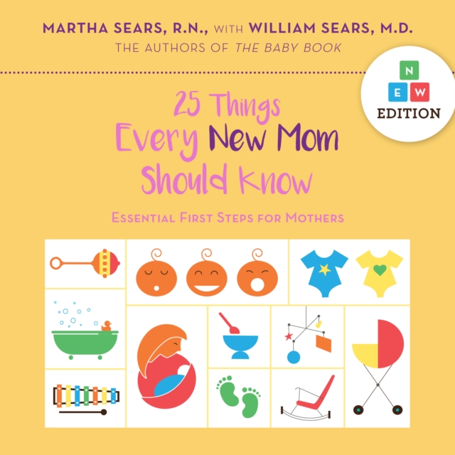 25 Things Every New Mom Should Know : Essential First Steps for Mothers, Hardback Book