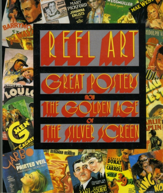 Reel Art: Great Posters from the Golden Age of the Silver Screen, Paperback / softback Book