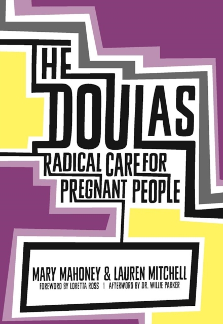 The Doulas : Radical Care for Pregnant People, Paperback / softback Book