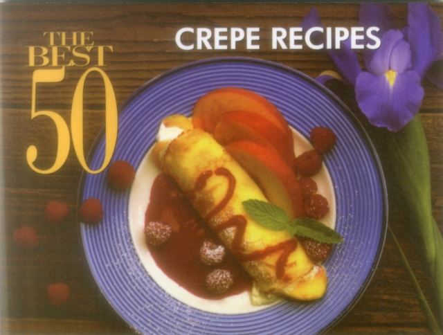 The Best 50 Crepe Recipes, Paperback / softback Book