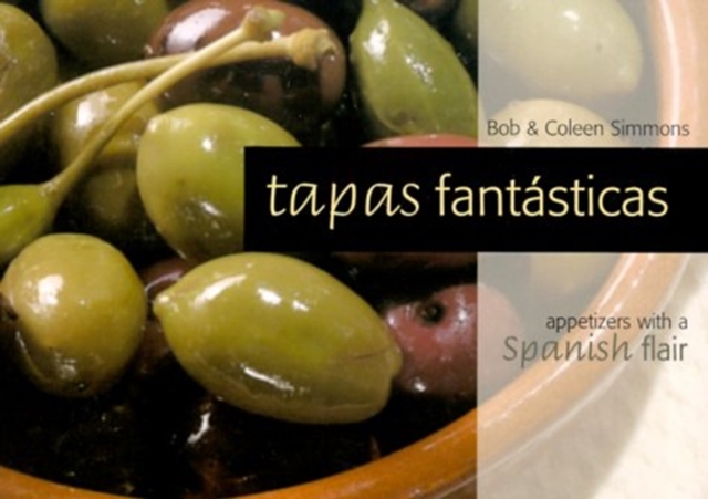Tapas Fantasticas : Appetizers with a Spanish Flair, Hardback Book