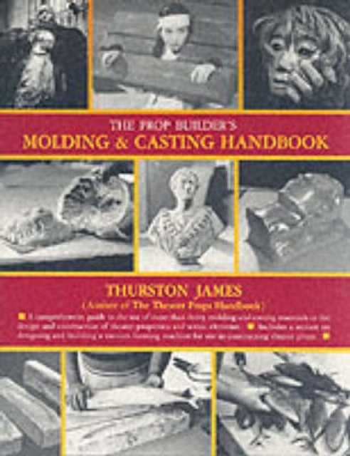 The Prop Builder's Moulding and Casting Handbook, Paperback / softback Book