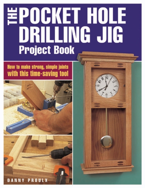 The Pocket Hole Drilling Jig Project Book, Paperback / softback Book