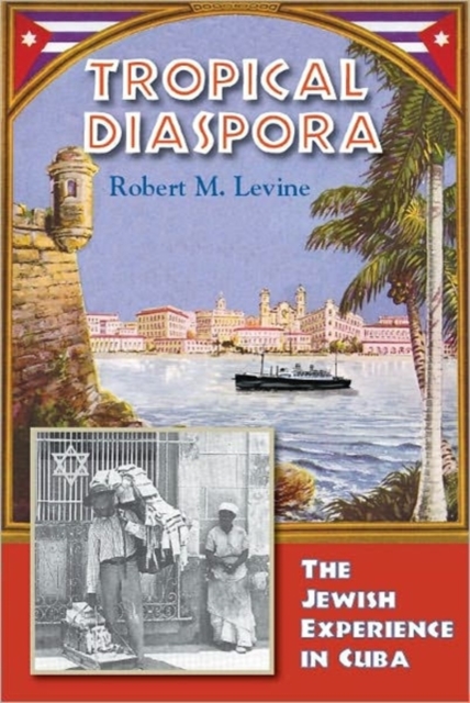 Tropical Diaspora : The Jewish Experience in Cuba, Paperback / softback Book