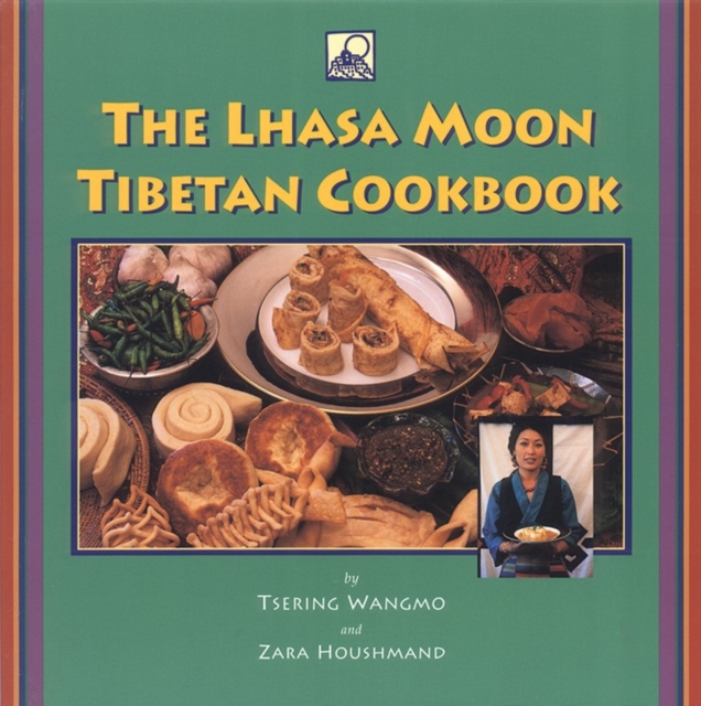 The Lhasa Moon Tibetan Cookbook, Paperback / softback Book