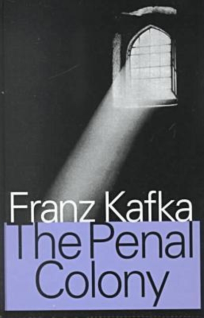 The Penal Colony : Stories and Short Pieces, Hardback Book