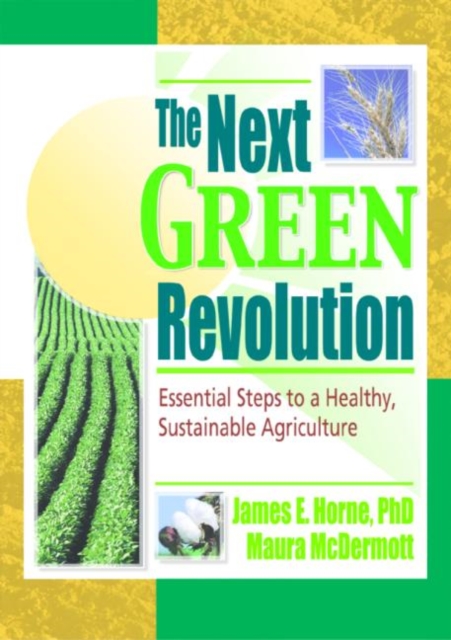 The Next Green Revolution : Essential Steps to a Healthy, Sustainable Agriculture, Hardback Book