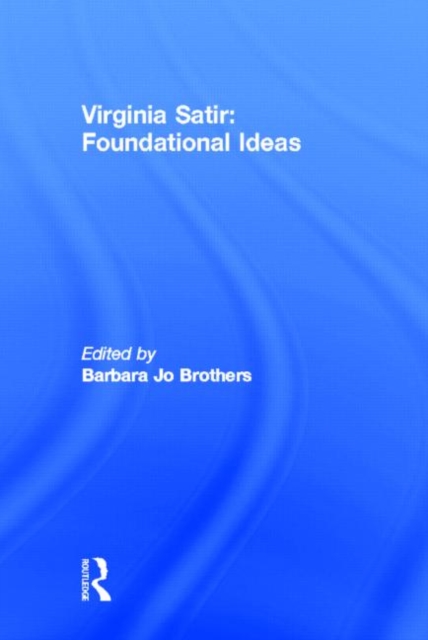 Virginia Satir : Foundational Ideas, Hardback Book
