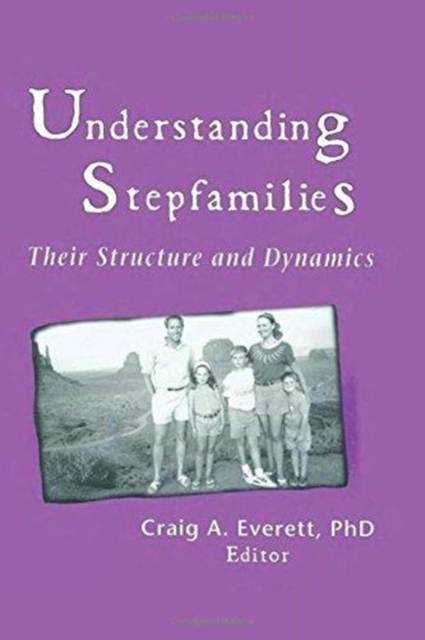Understanding Stepfamilies : Their Structure and Dynamics, Hardback Book