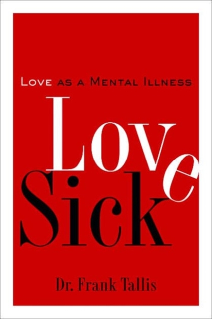 Love Sick : Love as a Mental Illness, Paperback / softback Book