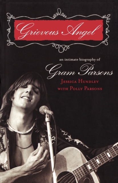 Grievous Angel : An Intimate Biography of Gram Parsons, Paperback / softback Book