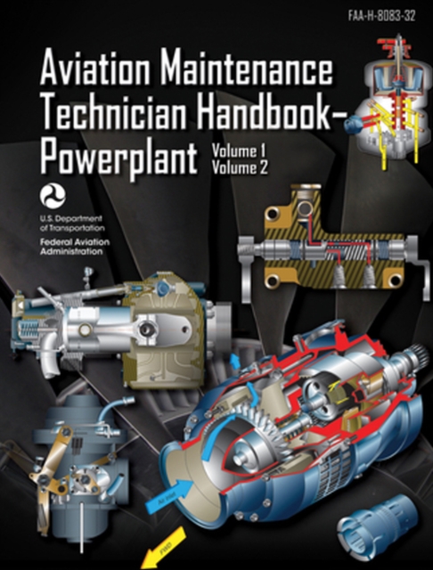 Aviation Maintenance Technician Handbook?Powerplant : FAA-H-8083-32 Volume 1 / Volume 2, Paperback / softback Book