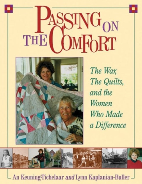Passing on the Comfort : The War, The Quilts, And The Women Who Made A Difference, Paperback / softback Book