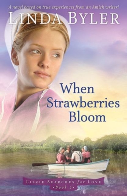When Strawberries Bloom : A Novel Based On True Experiences From An Amish Writer!, Paperback / softback Book