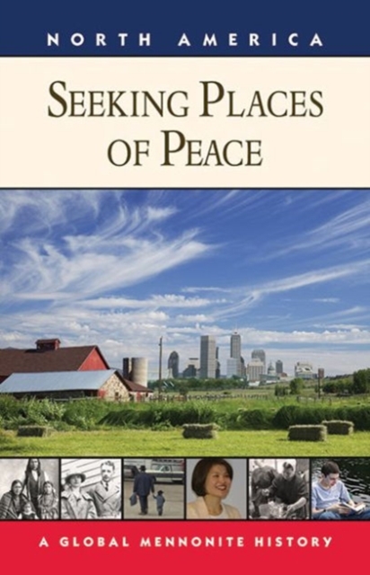 Seeking Places of Peace : A Global Mennonite History, Paperback / softback Book
