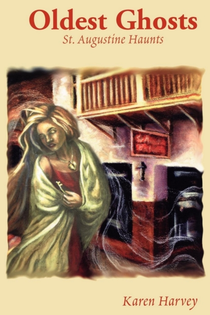 Oldest Ghosts : St. Augustine Haunts, Paperback / softback Book
