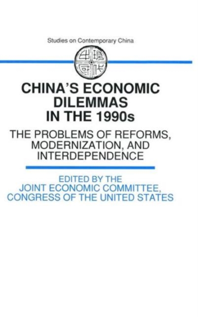 China's Economic Dilemmas in the 1990s : The Problem of Reforms, Modernisation and Interdependence, Hardback Book