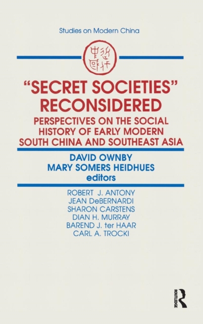 Secret Societies Reconsidered: Perspectives on the Social History of Early Modern South China and Southeast Asia : Perspectives on the Social History of Early Modern South China and Southeast Asia, Hardback Book