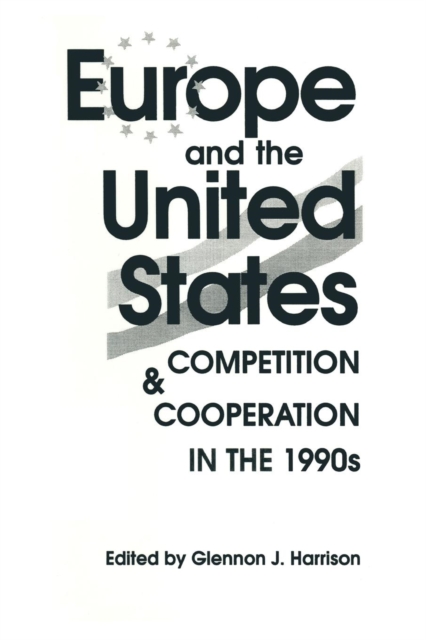 Europe and the United States : Competition and Co-operation in the 1990s, Paperback / softback Book