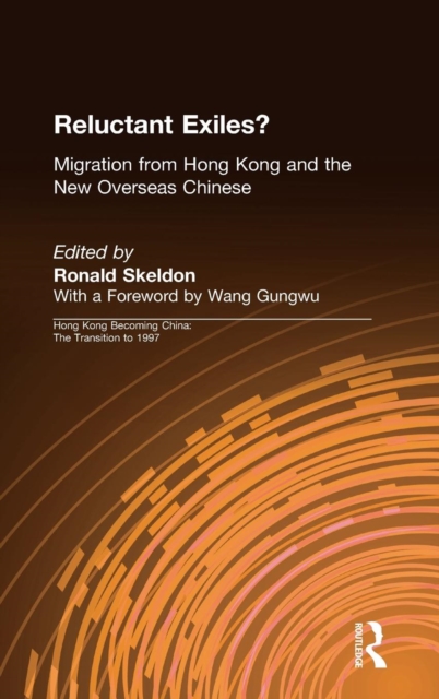 Reluctant Exiles? : Migration from Hong Kong and the New Overseas Chinese, Hardback Book