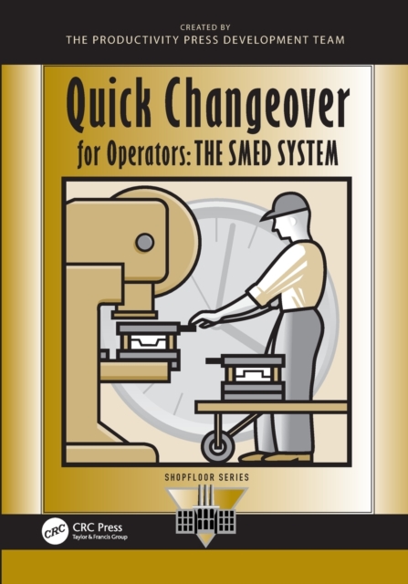 Quick Changeover for Operators : The SMED System, Paperback / softback Book