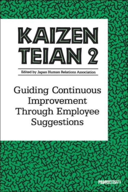Kaizen Teian 2 : Guiding Continuous Improvement Through Employee Suggestions, Paperback / softback Book