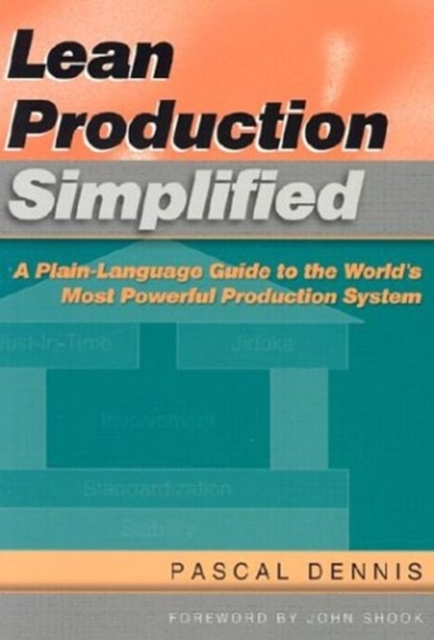 Lean Production Simplified : A Plain-language Guide to the Worlds Most Powerful Production System, Paperback Book