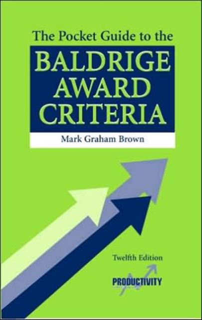 The Pocket Guide to the Baldrige Award Criteria - 12th Edition, Paperback Book