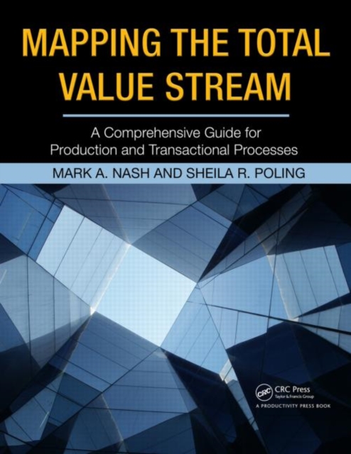 Mapping the Total Value Stream : A Comprehensive Guide for Production and Transactional Processes, Paperback / softback Book