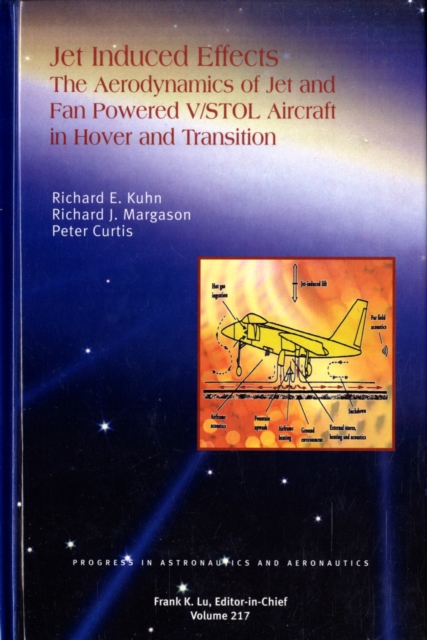 Jet Induced Effects : The Aerodynamics of Jet and Fan Powered V/STOL Aircraft in Hover and Transition, Hardback Book