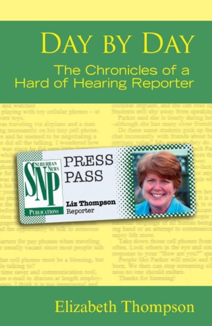 Day by Day : The Chronicles of a Hard of Hearing Reporter, PDF eBook