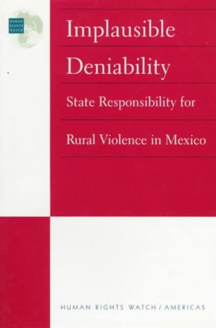 Implausible Deniability : State Responsibility for Rural Violence in Mexico, Paperback / softback Book