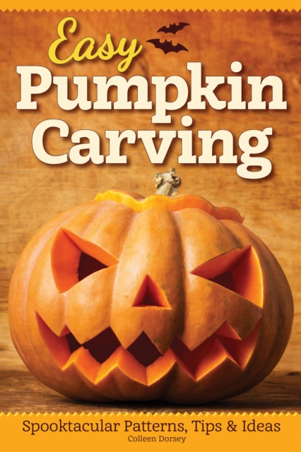 Easy Pumpkin Carving : Spooktacular Patterns, Tips & Ideas, Paperback / softback Book