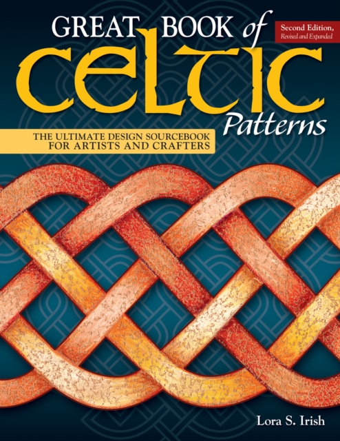 Great Book of Celtic Patterns, Second Edition, Revised and Expanded : The Ultimate Design Sourcebook for Artists and Crafters, Paperback / softback Book
