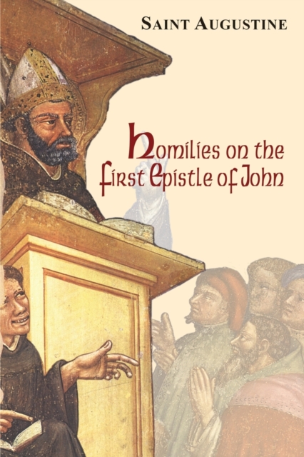 Homilies on the First Epistle of John, Paperback / softback Book